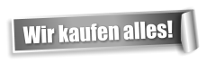 Wir kaufen alles!